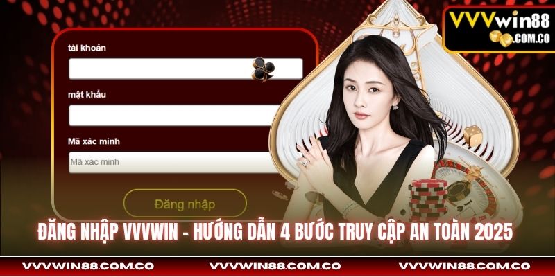 Đăng Nhập VVVWin | Hướng Dẫn 4 Bước Truy Cập An Toàn 2025