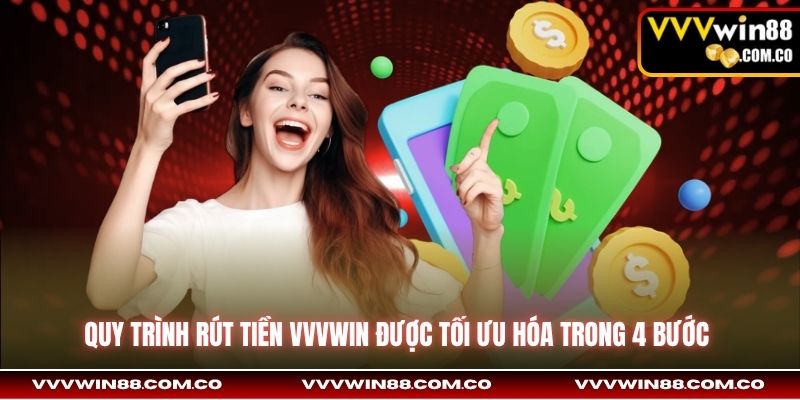 Quy trình rút tiền VVVWin được tối ưu hóa trong 4 bước 