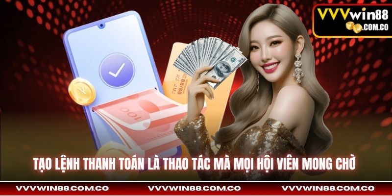Tạo lệnh thanh toán là thao tác mà mọi hội viên mong chờ 