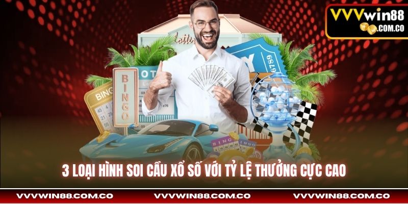3 loại hình soi cầu xổ số với tỷ lệ thưởng cực cao
