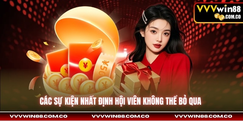 Các sự kiện nhất định hội viên không thể bỏ qua