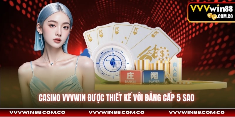 Casino VVVwin được thiết kế với đẳng cấp 5 sao