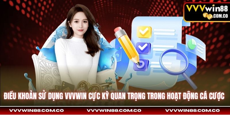 Điều khoản sử dụng VVVWin cực kỳ quan trọng trong hoạt động cá cược 