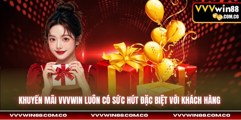 Khuyến mãi VVVwin luôn có sức hút đặc biệt với khách hàng